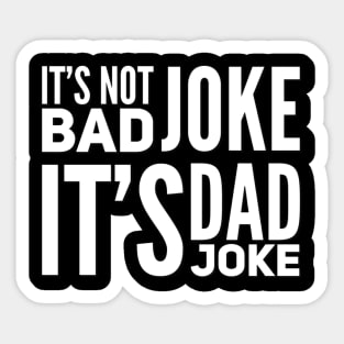 It's not bad joke it's dad joke Sticker